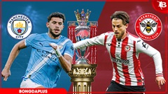 Nhận định bóng đá Man City vs Brentford, 23h30 ngày 9/5: Man xanh nhất định phải thắng